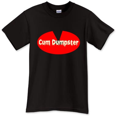 Cum Dumpster T Shirt 49