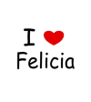 i love felicia