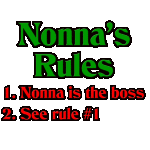 In this section you will find t-shirts and more showing Nonna's Rules