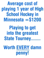 Trust me, paying three times this amount to get into this tournament is worth it. This t-shirt is great for any fan of Minnesota High School hockey no matter where they live.
