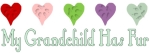 You've waited for your child to grow up so he or she can give you what you've really wanted all these years: a furry grandkid! Design of different colored hearts with pawprints says "My grandchild has fur."