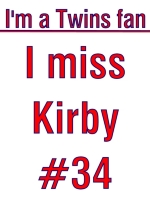 This design on a t-shirt or sweatshirt is great for the Twins fan who misses what Kirby brought to the game and the whole state.