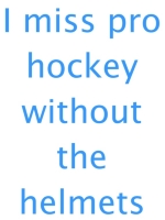 If you are an older hockey fan and you recall the helmet-less era then this is a t-shirt you should consider.