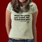 A terrific quote seen in the film "Fear and Loathing in Las Vegas. Great shirt design for Hunter S Thompson fans.