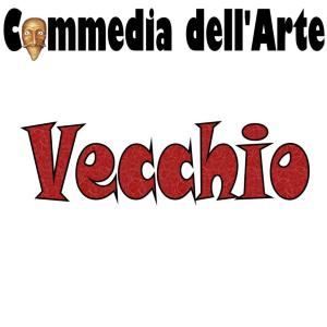 A Vecchio is the Commedia dell'Arte theatrical troupe actor who plays one or more of the various older characters like Pantalone and Graziano.