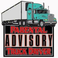 Trucker Advisory Warning there is a Truck Driver is the house! Big Rig drivers can sometimes say naughty things! Get this Trucker Advisory t-shirt or gifts for that trucker today!
