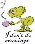 I don't do mornings. A little green alien holding his cup of coffee and doesn't exactly look perky. I you can relate to him, then this funny t-shirt is just the thing.