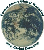 A dim and grungy photo of earth from space with the words Forget About Global Warming - Stop Global Dimming surrounding it.