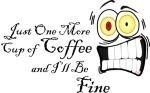 Just one more cup of coffee and I'll be fine. The look on this guys face really says it all. You've had way too much coffee as it is. A funny t-shirt for all you coffee-holics out there.