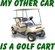 A golf cart with the words My Other Car is a Golf Cart surrounding it. Perfect for the golf enthusiasts in your life.