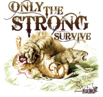 only the strong will survive