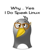 This nifty Linux shirt design shows a goofy looking penguin complete with nerd glasses. The caption says: "Why ... Yes, I Do Speak Linux."