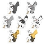 A Great Dane and a Chihuahua meet for the first time - each is equally befuddled and must ask "What *ARE* You?" Available in black, Blue, Brindle, Fawn, Harlequin, Mantle, Merle, Mantled Merle & White Danes