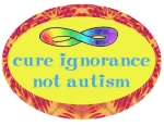 Ignorance of autism and autistic people is an epidemic. We desperately need a cure...for ignorance! "Cure ignorance, not autism" in blue letters, with a rainbow Spectrum ribbon against a bright yellow background.