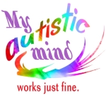 My mind works differently, but there's nothing wrong with it. My autistic mind works just fine. Colorful text design with a rainbow swish celebrating autistic people from autistart.com.