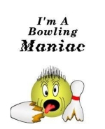 This humorous bowling ball shirt design shows a maniacal cartoon face and a broken bowling pin. The caption says: "I'm A Bowling Maniac."