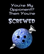 This "screwed" bowling shirt design has a colorful bowling ball with a big screw going through it. The caption says: "You're My Opponent? Then You're Screwed."