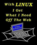 This nifty programmer nerd t-shirt and drink ware design shows a Linux laptop sitting on a big spider web. The caption says: "With LINUX I Get What I Need Off The Web."