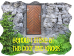 Behold I Stand at the Door and Knock and if anybody hears my voice, I will dine with him. Jesus is patiently waiting for people to enter into His Kingdom.