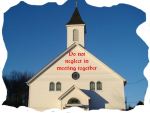 Remember to have fellowship with one another. Going to church is a good way of doing so. As believers, we do need each other.