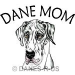 Let every one know your KID is a Great Dane with Dane Mom stuff in several. Designs with great dane art available in most colors, ears cropped or not. EXCELLENT for Mother's Day Gifts, or treat yourself!