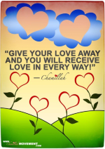 A reminder to always and in all ways, GIVE your love away to others in your life. You will see the difference in how you are loved back once you GIVE love unselfishly to others, no matter what they may have done to you. Promotes forgiveness for all.