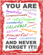 This is a wonderful way to show others and remind yourself that YOU ARE, love beautiful, talented, hope, compassionate, truth, intelligent, wonderful, peace, valuable, strength, giving, unity, amazing, powerful, smart, celebrated and to never forget it!!
