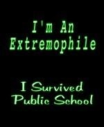 This humorous biology t-shirt design makes fun of going to public school. It says: "I'm An Extremophile. I Survived Public School."