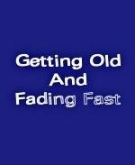 This humorous retired t-shirt design says "Getting Old And Fading Fast." The words themselves are fading out to emphasize the point. Any senior citizen will get a kick out of it.