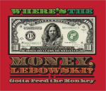 An amazingly detailed and authentic looking $1100 dollar bill with all sorts of Lebowski in Illegal Tender. Feed the monkey in high style.