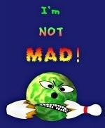 This colorful, satirical bowling shirt design shows an angry bowling ball next to a broken bowling pin. The caption says: "I'm NOT MAD!" The rising heat colors in the words suggest otherwise.