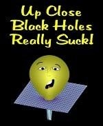This humorous physics black hole shirt design shows an unfortunate smiley face being sucked into a black hole. The caption says: "Up Close Black Holes Really Suck."