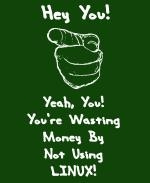 This cool Linux geek t-shirt and mug design points a shaming finger right at the viewer as it says: "Hey You! Yeah, You! You're Wasting Money By Not Using Linux." Let em know about open source Linux.