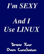 This humorous computer student t-shirt and mug design says: "I'm SEXY, And I Use LINUX. Draw Your Own Conclusion." Sexy, use open source Linux -- you have it all.