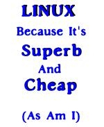 This sarcastic programmer nerd t-shirt and coffee mug design tells why Linux, and you, are special. It says: "LINUX. Because It's Superb And Cheap. (As Am I)." programmer nerds know you can get it for free, even.