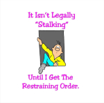 This has become a very popular silly sexy birthday gift. Stalking is a legal term. Until one gets the restraining order, it's just "intense affection". A great adult gift.