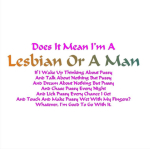 This has become a very popular silly sexy birthday gift. Is there really much difference between what a man wants from a woman and what a woman wants from a woman? Lesbians and men have the same goal, tons of pussy.