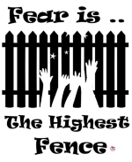 Fear is the Highest Fence<P>
Click on image to change Color and Size choice.<P>
Price may change with color and size selection.