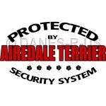 Let people know not to MESS with YOU 'cause you're "protected" by a walking, barking, four legged Airedale Terrier Security System.