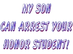If you're tired of parents who brag on thier little angle child the honor student this t-shirt is for you! Let the yuppie moms and dads know thier golden child isn't above the law and you're proud of your son too, because he can arrest little angel.
