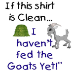 Funny goat t-shirt with a cute cartoon goat looking at his hay stack. He won't be happy if your goat t-shirt is clean - I promise you so it better be dirty. If this Shirt is clean I haven't fed the Goats yet.