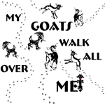 My Goats walk All Over me Goat T-shirt for the discriminating goat owner who would rather try and hide the real hoof prints within this funny goat t-shirt design. Hoof prints everywhere with little cartoon goats at the end of each trail.