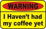 Warning. I haven't had my coffee yet. This funny t-shirt lets others know that it's better to wait until you've had your first cup.