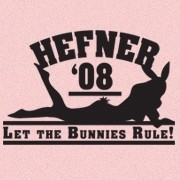 <span id="wow">Hefner '08 Let the Bunnies Rule!</span>We honestly can't think of a better candidate. At least the first <u>ladies</u> would be smokin' hot! From what we've seen its better to have a playboy in the Whitehouse anyway.