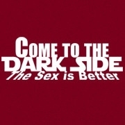 <span id="wow">Come to the Dark Side, the sex is better</span> If you haven't figured this out by now, that's why you are not getting laid. Even the Jedi knew how to use a little force to make the sex pop, but the Sith make it sing...