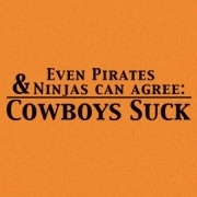 <span id="wow">Even Pirates and Ninjas can agree: Cowboys Suck</span> Cowboys are just little hoovers. Either you like that or you don't. Unfortunately we saw Brokeback Mountain and know it's true.