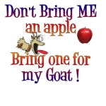 Here we have a classic idea with a bent perspective. Teacher t-shirt that will make the students laugh - and probably the other teachers too. This crazed goat sees that apple and if your students want to make points- Have them bring your Goat an apple.