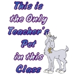 Goat T-shirts are popular for anyone, not just goat owners! This clever Teacher's Pet Goat T-shirt will let the kids know - There will be but one Teacher's Pet in this class- This cute little goat. Sure to make your students grin with goat delight.