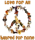 A peace sign is formed by a variety of dogs and they have a message to bring to all those opposed to war: "Love For All. Hatred For None." Great gift for your peace-loving friends and family who also love dogs.