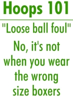 Our "loose ball foul" t-shirt lets basketball fans show that there are two kinds of "loose ball fouls". You just don't want to be a party to it when it happens in the locker room.